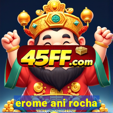 erome ani rocha